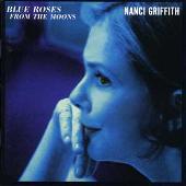 Nanci Griffith Album: “Blue Roses from the Moons”