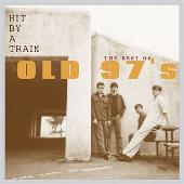 Old 97's Album: “Hit by a Train: The Best of Old 97's”