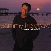 Sammy Kershaw Album: “Maybe Not Tonight”