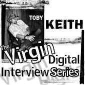 Toby Keith Album: “The Virgin Digital Interview Series”