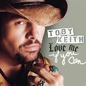 Toby Keith Album: “Love Me If You Can”