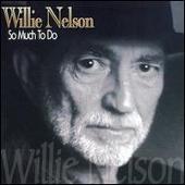 Disco de Willie Nelson: “So Much to Do”